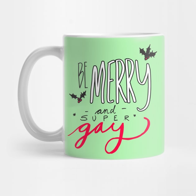 Be Merry and Super Gay by oliromi